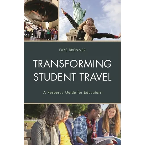 Transforming Student Travel: A Resource Guide for Educators - Hardcover