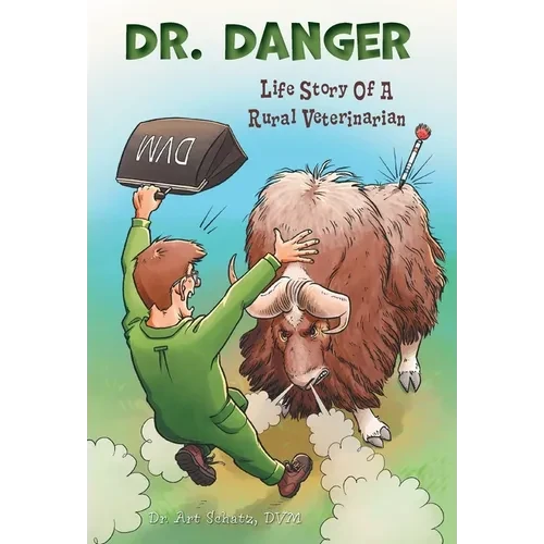 Dr. Danger: Life Story Of A Rural Veterinarian - Hardcover