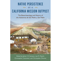Native Persistence at a California Mission Outpost: The Bioarchaeology and History of the Asistencia de San Pedro y San Pablo - Hardcover