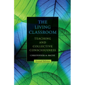The Living Classroom: Teaching and Collective Consciousness - Paperback