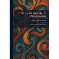 The Inner World of Childhood: A Study in Analytical Psychology - Paperback