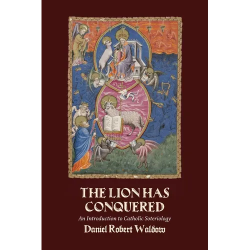 Le lion a vaincu : une introduction à la sotériologie catholique - Broché
