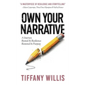 Own Your Narrative: A Journey Rooted In Resilience, Restored In Purpose - Hardcover