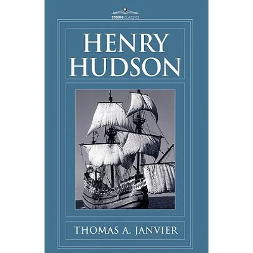 Henry Hudson: A Brief Statement of His Aims & His Achievements - Hardcover