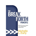 The BreakForth Principle: Build The Inner Leader Your Organization Needs Now! - Paperback