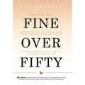 Fine Over Fifty: Empowering You to Embrace Aging with Confidence and Resilience Finding Strength, Faith, and Joy in Every Season of Life - Hardcover