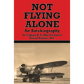 Not Flying Alone: An Autobiography - Paperback