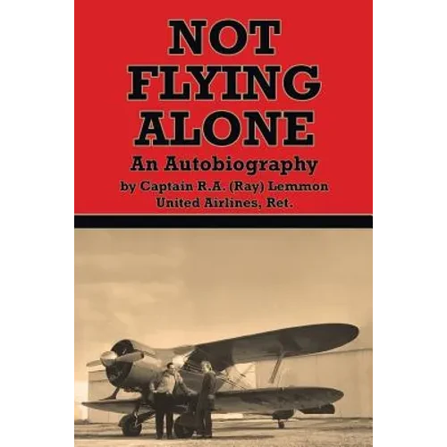 Not Flying Alone: An Autobiography - Paperback