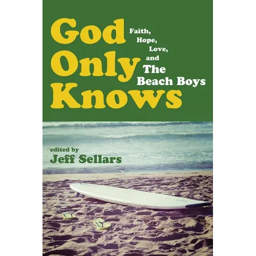 God Only Knows: Faith, Hope, Love, and the Beach Boys - Hardcover