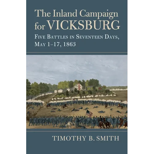 Inland Campaign for Vicksburg: Five Battles in Seventeen Days, May 1-17, 1863 - Paperback