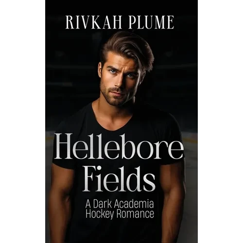 Hellebore Fields: A Dark Academia Hockey Romance - Hardcover