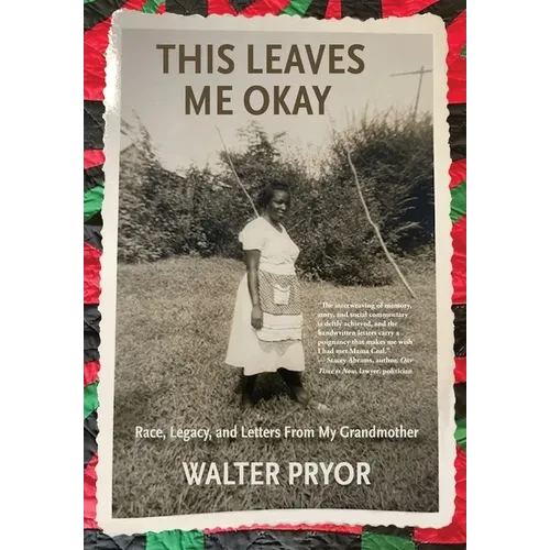 This Leaves Me Okay: Race, Legacy, and Letters From My Grandmother - Hardcover
