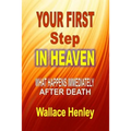 Your First Step In Heaven: What Happens Immediately After Death - Paperback