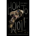 How To Wolf - Hardcover