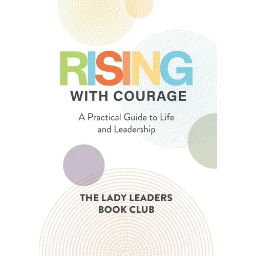 Rising With Courage: A Practical Guide to Life and Leadership - Hardcover