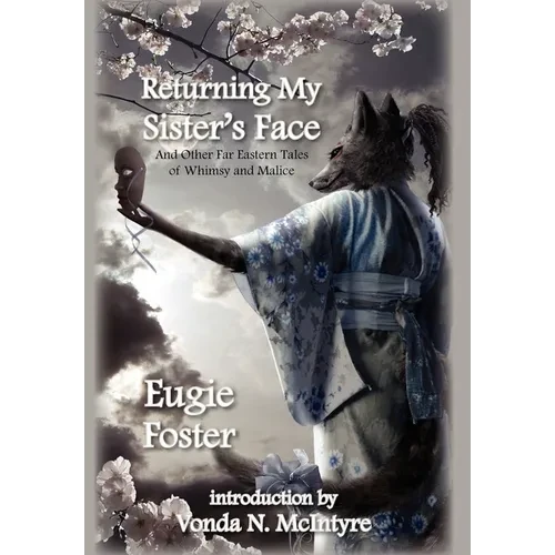 Returning My Sister's Face: And Other Far Eastern Tales of Whimsy and Malice - Hardcover