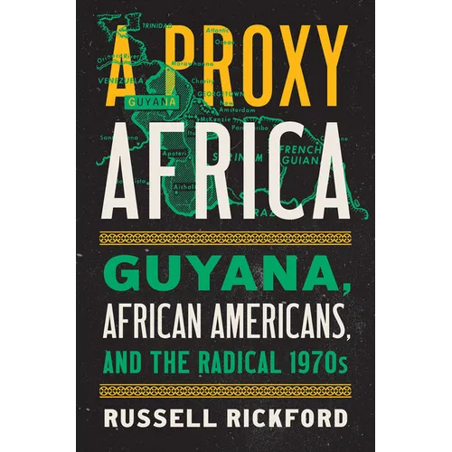 A Proxy Africa : La Guyane, les Afro-Américains et les années 1970 radicales - Broché