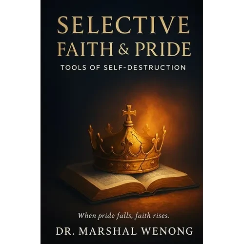 Selective Faith & Pride: Tools of Self-Destruction - Paperback