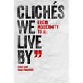 Clichés We Live by: From Modernity to AI - Paperback