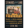 Stewards of the Land: Race and Reclaiming Environmental Labor in the American West - Paperback