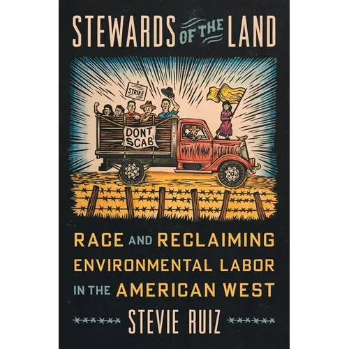 Stewards of the Land: Race and Reclaiming Environmental Labor in the American West - Paperback