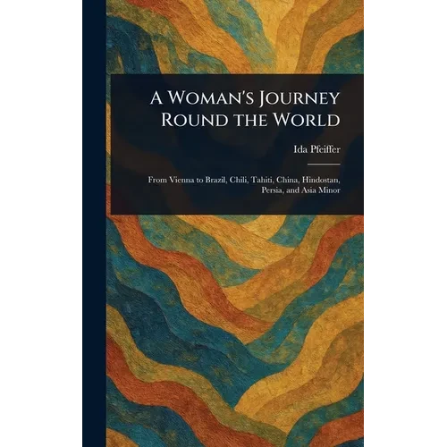 A Woman's Journey Round the World - Hardcover