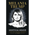 Melania Trump Unofficial Memoir: A Must-Read Political Biography of 2025 - Paperback