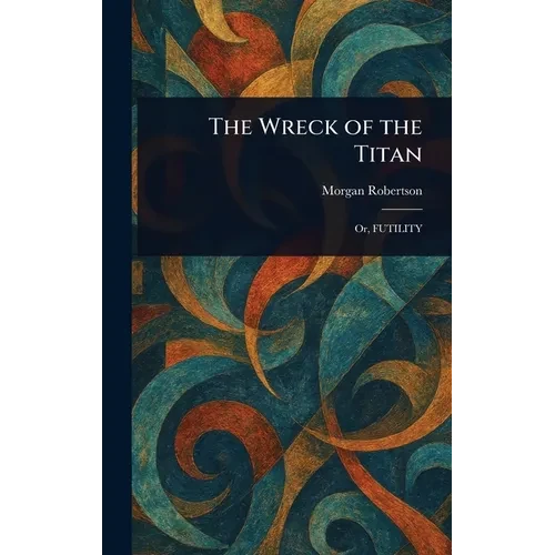The Wreck of the Titan - Hardcover