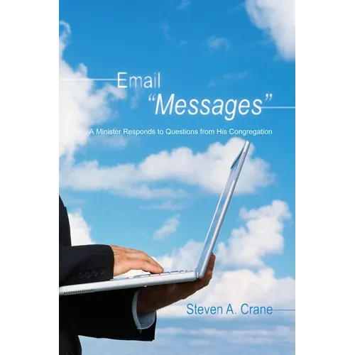 Email Messages: A Minister Responds to Questions from His Congregation - Hardcover