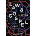 Law & Gospel in Action: Foundations, Ethics, Church - Paperback
