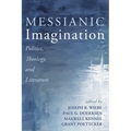 Messianic Imagination: Politics, Theology, and Literature - Hardcover