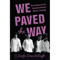 We Paved the Way: Black Women and the Charleston Hospital Workers' Campaign - Hardcover