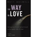 The Way to Love: Reimagining Christian Spiritual Growth as the Hopeful Path of Virtue - Paperback