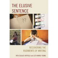 The Elusive Sentence: Recovering the Rudiments of Writing - Paperback