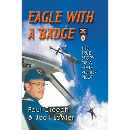 Eagle with a Badge: The True Story of a State Police Pilot - Paperback