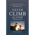 Never Climb Alone: How Entrepreneurs and Their Businesses Can Thrive with a Fractional CFO - Paperback