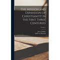 The Mission and Expansion of Christianity in the First Three Centuries; Volume 1 - Hardcover