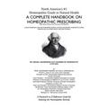 North America's #1 Homeopathic Guide to Natural Health: A Complete Handbook on Homeopathic Prescribing - Paperback