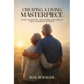 Creating a Living Masterpiece: Faith, Gratitude, and Finding Meaning in Life's Hardest Seasons - Paperback