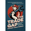 The Trade Gap: Break the Rules. Learn a Skill. Own Your Future. - Paperback