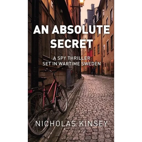 An Absolute Secret: A Spy Thriller set in Wartime Sweden