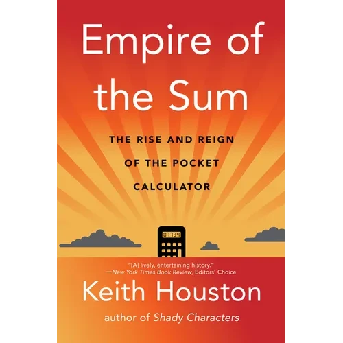 Empire of the Sum: The Rise and Reign of the Pocket Calculator - Paperback