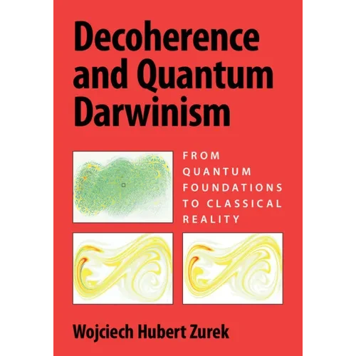 Decoherence and Quantum Darwinism: From Quantum Foundations to Classical Reality - Paperback