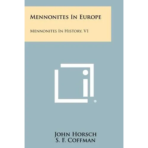 Mennonites in Europe: Mennonites in History, V1 - Paperback