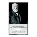 Autobiography of Andrew Carnegie - Paperback