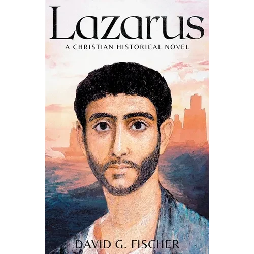 Lazarus: A Christian Historical Novel - Paperback