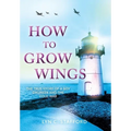 How To Grow Wings: The True Story of a Boy Engineer and the Cold War - Hardcover