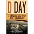 D Day: A Captivating Guide to the Battle for Normandy - Paperback
