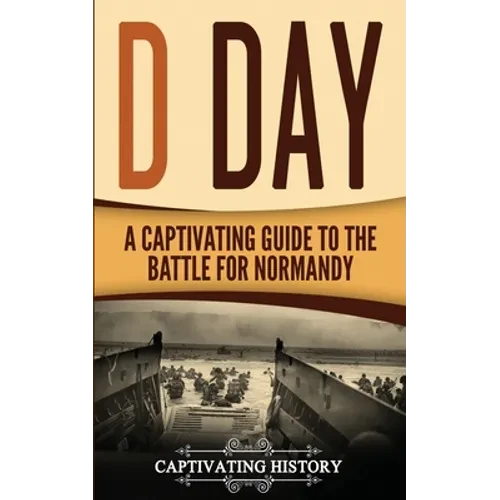 D Day: A Captivating Guide to the Battle for Normandy - Paperback