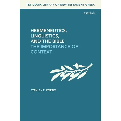 Hermeneutics, Linguistics, and the Bible: The Importance of Context - Paperback
